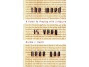 Word is Very Near You A Guide to Praying with Scripture