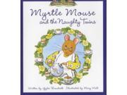 Myrtle Mouse and the Naughty Twins Tales of Mouse Village