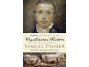Mysterious Wisdom The Life and Work of Samuel Palmer