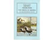 Birds of Siberia To the Petchora Valley v. 1 Travel classics