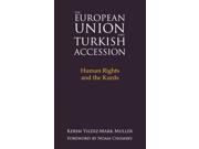 The European Union and Turkish Accession Human Rights and the Kurds