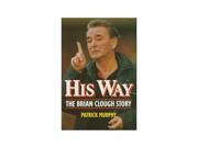 His Way The Brian Clough Story