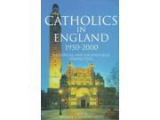 Catholics in England 1900 2000 Historical and Sociological Perspectives
