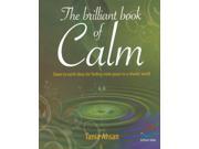 The Brilliant Book of Calm Down to earth ideas for finding inner peace in a chaotic world