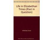 Life in Elizabethan Times Past in Question