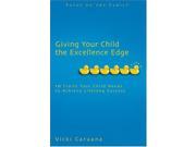 Giving Your Child the Excellence Edge 10 Traits to Help Your Child Achieve Lifelong Success Focus on the Family Books