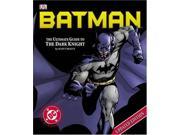Batman The Ultimate Guide to the Dark Knight