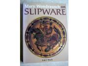 Mary Wondrausch on Slipware A Potter s Approach Ceramics Handbooks