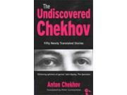The Undiscovered Chekhov Fifty one New Stories by Anton Chekhov