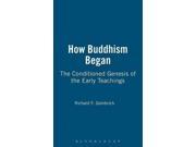 How Buddhism Began The Conditioned Genesis of the Early Teachings Jordan Lectures in Comparative Religion