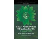 Green Alternatives to Globalisation A Manifesto