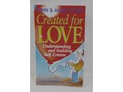 Created for Love Understanding and Building Self Esteem