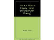 Horace Was a Happy Horse Young Puffin Poetry