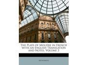 The Plays of Molière in French with an English Translation and Notes Volume 3
