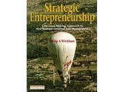 Strategic Entrepreneurship A Decision Making Approach to New Venture Creation and Management