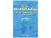Serious Mental Health Problems in the Community Policy Practice Research 1e Policy Practice and Research