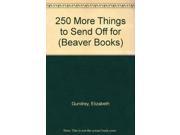 250 More Things to Send Off for Beaver Books