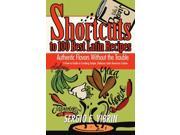 Shortcuts to 100 Best Latin Recipes Authentic Flavors Without the Trouble