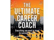 The Ultimate Career Coach Everything you need to know to succeed at work