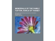 Memorials of the Family Tufton Earls of Thanet; Deduced from Various Sources of Authentic Information