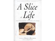 A Slice of Life A Collection of the Best and the Tastiest Modern Food Writing