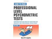 How to Pass Professional Level Psychometric Tests Challenging Practice Questions for Graduate and Professional Recruitment Contains Practice Tests for IT Fin