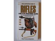 An Illustrated Guide to Rifles and Sub machine Guns