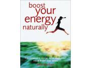 Boost Your Energy Naturally The Complete Guide to Revitalizing Your Body and Mind