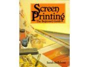Screen Printing The Beginner s Guide Hobby Craft
