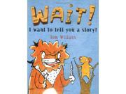 Wait! I Want to Tell You a Story!