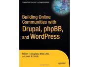 Building Online Communities with Drupal phpBB WordPress Expert s Voice in Open Source