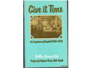 Give it Time An Experience of Hospital 1928 1932