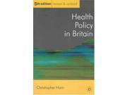 Health Policy in Britain The Politics and Organisation of the National Health Service Public Policy and Politics