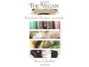 The Vegan Boulangerie The best of traditional French baking . . . egg and dairy free