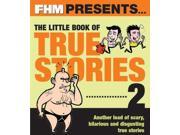 FHM Presents the Little Book of True Stories 2
