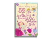 50 Fairy Things to Make and Do Usborne Activity Cards