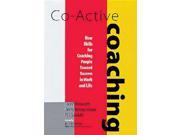 Co active Coaching New Skills for Coaching People Toward Success in Work and Life