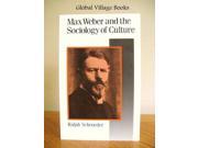 Max Weber and the Sociology of Culture Published in Association with Theory Culture Society