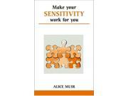 How to Make Your Sensitivity Work for You