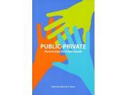 Public Private Partnerships for Public Health Harvard Series on Population International Health Harvard Series on Population and International Health
