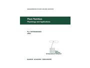 Plant Nutrition Physiology and Applications Developments in Plant and Soil Sciences