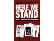 Here We Stand Politics Performers and Performance Paul Robeson Charlie Chaplin Isadora Duncan