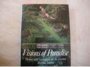 Visions of Paradise Themes and Variations on the Garden