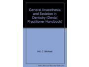General Anaesthesia and Sedation in Dentistry Dental Practitioner Handbook