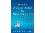 Alex s Adventures in Numberland Dispatches from the Wonderful World of Mathematics