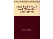 Jesus Begins God s Work Macmillan Bible Stories