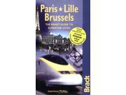 Paris Lille Brussels The Bradt Guide to Eurostar Cities The Bradt Guide to Eurostar Destinations Bradt Travel Guides