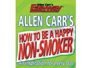 Allen Carr s How to be a Happy Non smoker Allen Carrs Easy Way