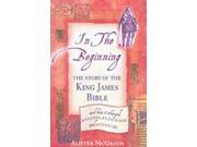 In the Beginning The Story of the King James Bible