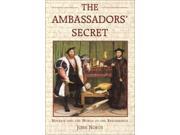The Ambassadors Secret Holbein and the World of the Renaissance